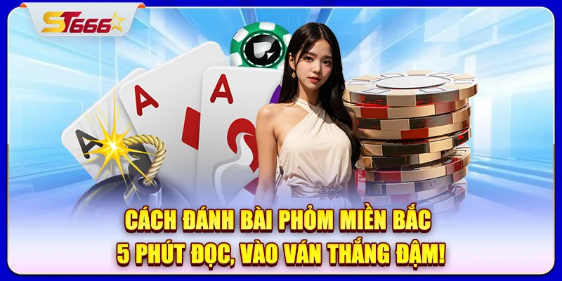 cách đánh bài phỏm miền bắc
