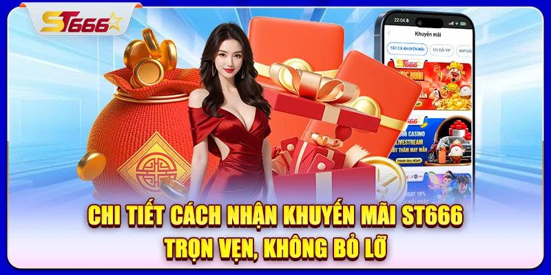 Chi tiết cách nhận khuyến mãi ST666 trọn vẹn, không bỏ lỡ