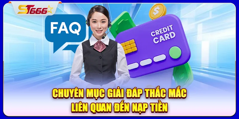 Chuyên mục giải đáp thắc mắc liên quan đến nạp tiền