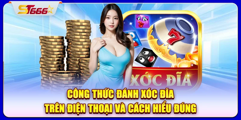 Công thức đánh xóc đĩa trên điện thoại và cách hiểu đúng