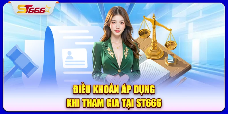 Điều khoản áp dụng khi tham gia tại ST666