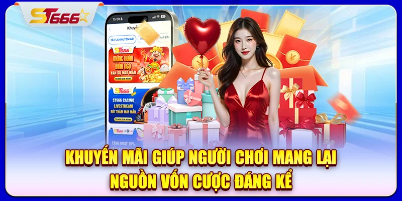 Khuyến mãi giúp người chơi mang lại nguồn vốn cược đáng kể
